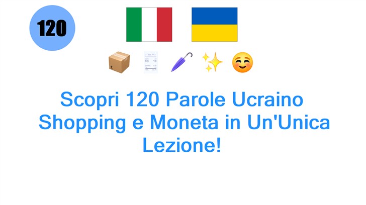 Scopri 120 Parole Ucraino: Shopping e Moneta in UnUnica Lezione!